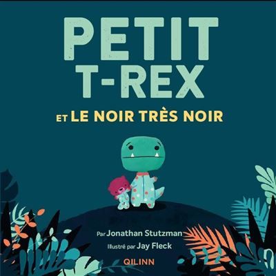 Petit T-Rex - Petit T-Rex et le noir très noir - Jay Fleck