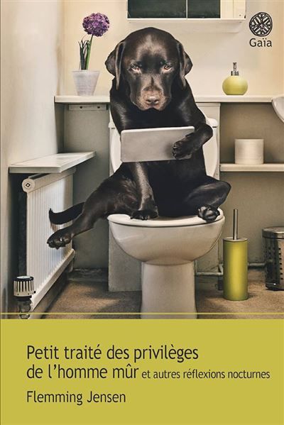 Petit traité des privilèges de l'homme mûr Et autres réflexions nocturnes