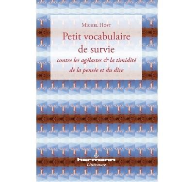 Petit vocabulaire de survie Contre les agélastes & la timidité de la pensée et du dire
