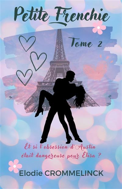Petite Frenchie, tome 2 Et si l'obsession d'Austin était dangereuse pour Elisa ?