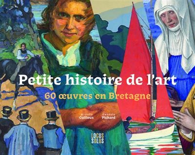 Petite histoire de l'art 60 œuvres en Bretagne - Gwenola Pichard