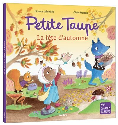 Petite taupe - la fête d'automne - Claire Frossard