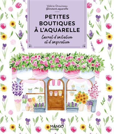 Petites boutiques à l'aquarelle Carnet d'initiation et d'inspiration