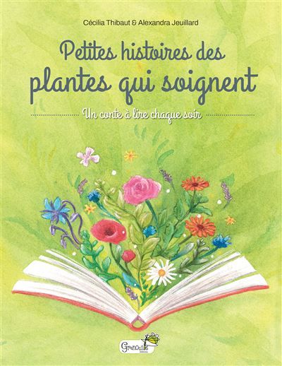 Petites histoires des plantes qui soignent - Alexandra Jeuillard
