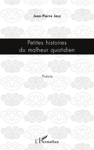 Petites histoires du malheur quotidien Poésie
