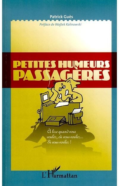 Petites humeurs passagères A lire quand vous voulez, où vous voulez... Si vous voulez !