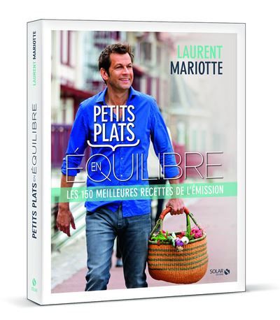 Petits plats en équilibre - Les 150 meilleures recettes de l'émission