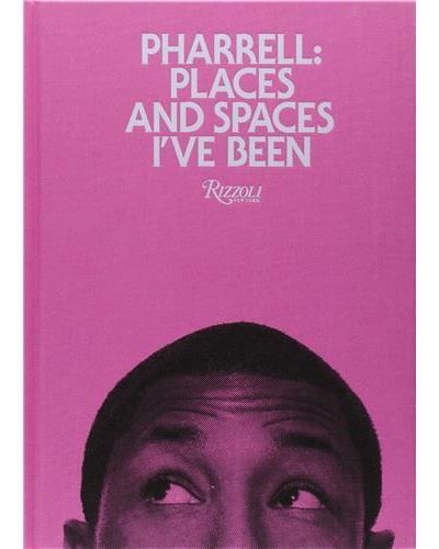 Pharrell Williams : Places and Spaces I've Been /anglais
