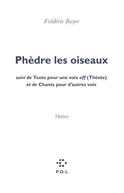 Phèdre les oiseaux/Texte pour une voix off (Thésée)/Chants pour d'autres voix Et de Chants pour d'autres voix