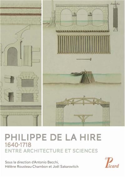 Philippe de la Hire. 1640-1718. Entre architecture et sciences