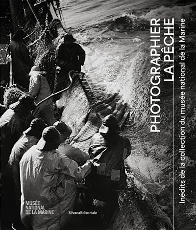 Photographier la pêche Inédits de la collection du musée national de la Marine