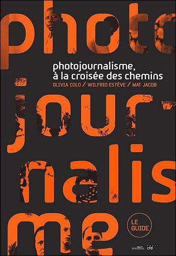 Photojournalisme, a la croisee des chemins Livre co-édité avec EMI-CFD