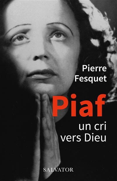 Piaf Un cri vers Dieu