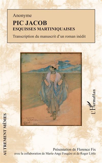 Pic Jacob Esquisses martiniquaises Transcription du manuscrit d'un roman inédit - Transcription du manuscrit d'un roman inédit