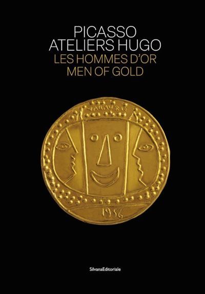 Picasso Ateliers Hugo, Les hommes d'or, Édition bilingue français-anglais