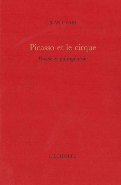 Picasso et le Cirque Parade et Palingenesie