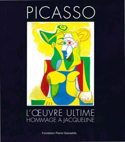 Picasso.L'Œuvre Ultime Hommage a Jacqueline