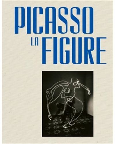 Picasso : La Figure /franCais