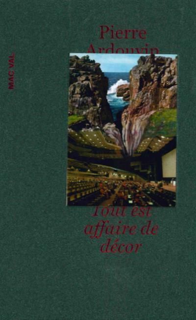 Pierre Ardouvin. Tout est affaire de décor Tout est affaire de décor, Edition bilingue anglais-français