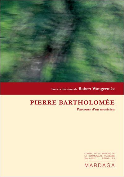 Pierre Bartholomée, compositeur et chef d'orchestre Parcours d'un musicien