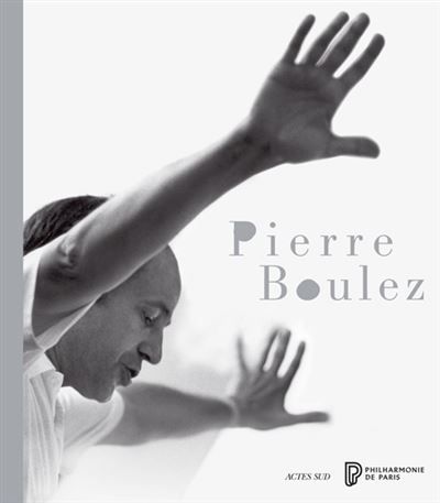 Pierre Boulez - Sarah Barbedette