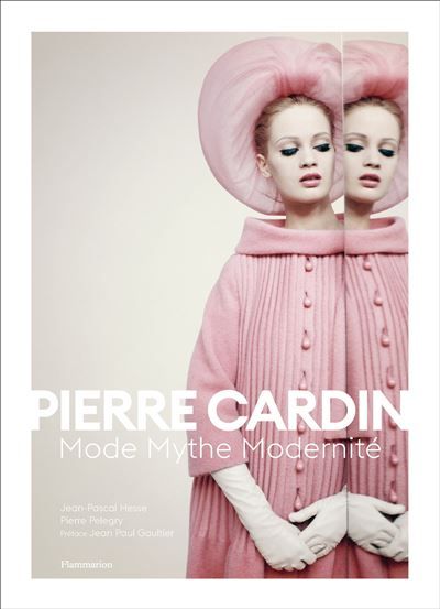 Pierre Cardin Mode Mythe Modernité
