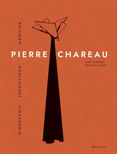 Pierre Chareau. Volume 1 Biographie. Expositions. Mobilier