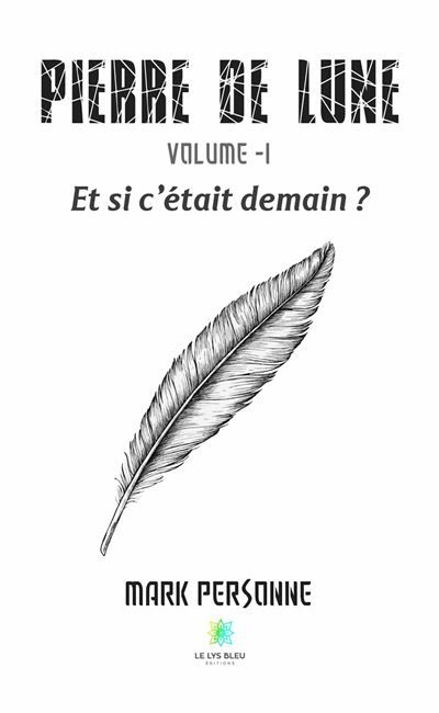 Pierre de lune Volume -I Et si c'était demain ?