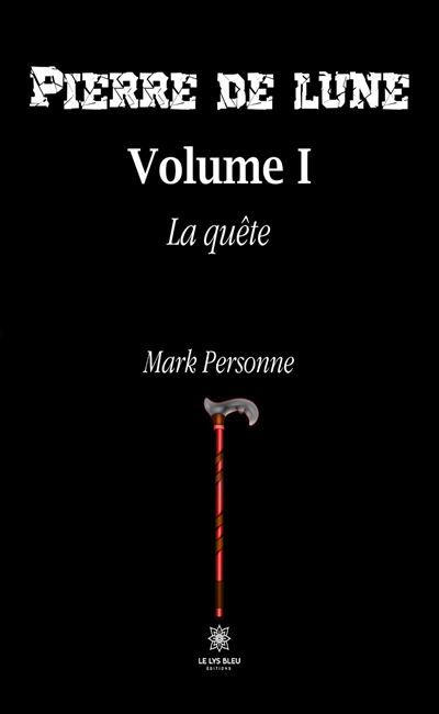 Pierre de lune Volume I: La quête