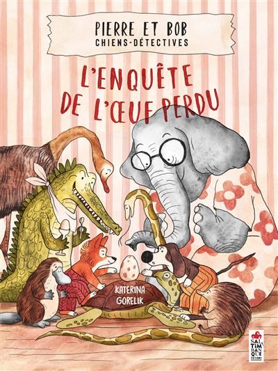 Pierre et Bob, chiens-détectives L'enquête de l'oeuf perdu