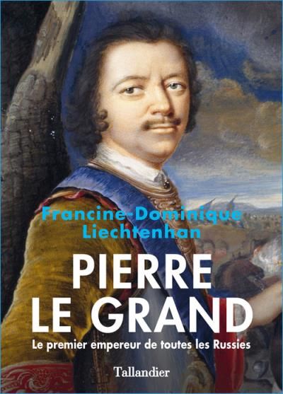 Pierre le Grand le premier empereur de toutes les Russies Le premier empereur de toutes les Russies