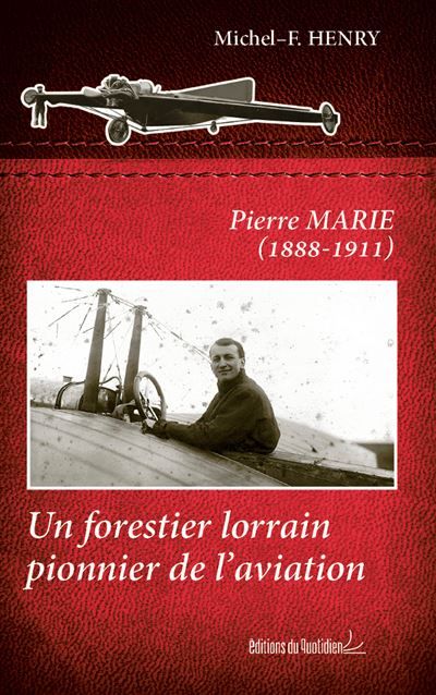 Pierre marie - un forestier lorrain pionnier de l'aviation Un forestier lorrain pionnier de l'aviantion