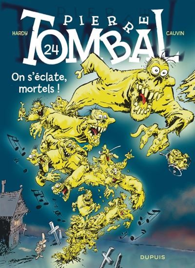 Pierre Tombal - Tome 24 - On s'éclate, mortels ! - Marc Hardy