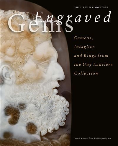 Pierres gravées Camées, intailles et bagues de la collection Guy Ladrière