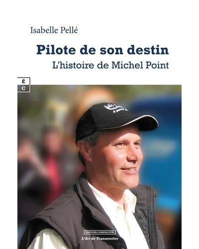 Pilote de son destin L'histoire de Michel Point