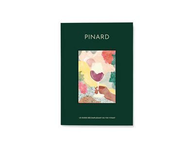 Pinard Le guide décomplexant du vin vivant