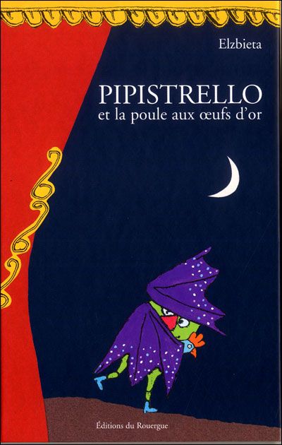 Pipistrello et la poule aux oeufs d'or Tragicomedie en 12 tableaux