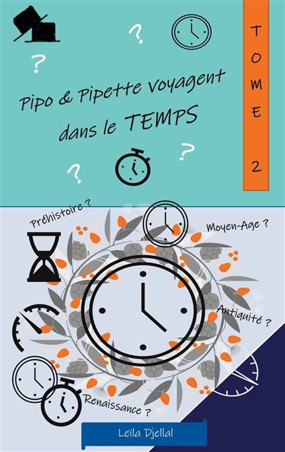 Pipo et Pipette voyagent dans le temps - Leila Djellal - Books On Demand