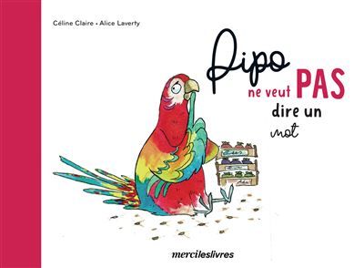 Pipo ne veut pas dire un mot - Alice Laverty