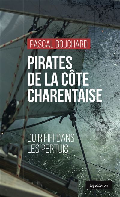 Pirates de la cote charentaise - du rififi dans les pertuis (geste) (geste noir) Du Rififi dans les Pertuis