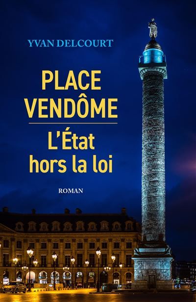 Place Vendôme - L'État hors la loi
