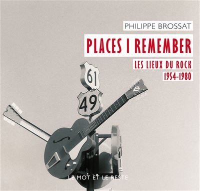 Places i remember - les lieux du rock 1954-1980 Les lieux du rock 1954-1980