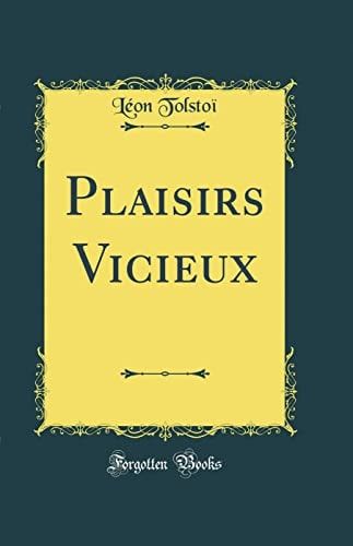 Plaisirs Vicieux (Classic Reprint)