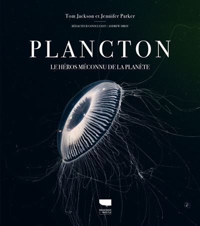 Plancton Le héros méconnu de la planète