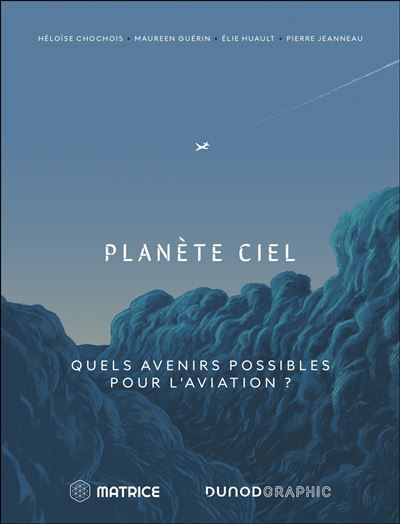 Planète Ciel Quels avenirs possibles pour l'aviation ?