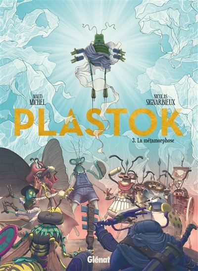 Plastok - Tome 03 La Métamorphose