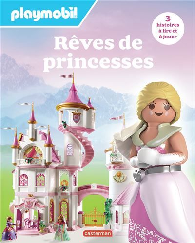 Playmobil - Rêves de princesses 3 histoires à lire et à jouer