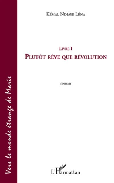 Plutôt rêve que révolution (livre 1) Roman