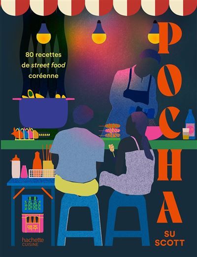 Pocha 80 recettes de street food coréenne