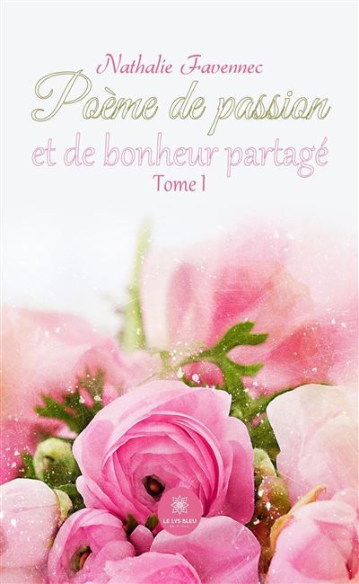 Poème de passion et de bonheur partagé Tome I